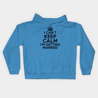 Keep Calm Getting Married Kids Hoodie